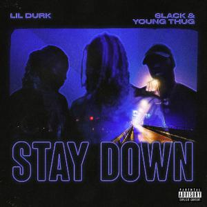 poster for Stay Down - Lil Durk, 6LACK & Young Thug