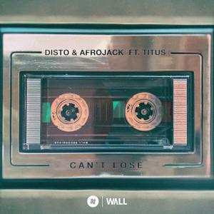 poster for Can’t Lose (feat. Titus) - DISTO & Afrojack
