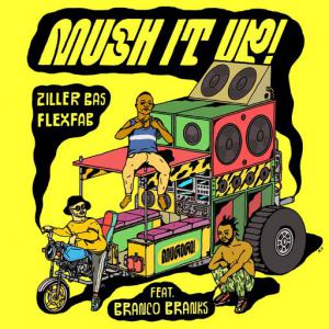 poster for Mush It Up! (feat. Branco Branks) - FlexFab, Ziller Bas
