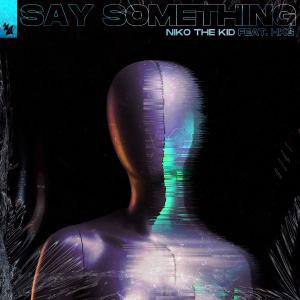poster for Say Something (feat. HKG) - Niko The Kid