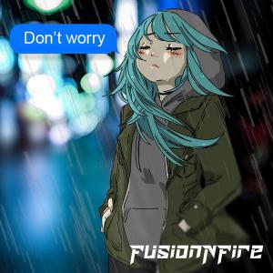 poster for Don’t Worry - Fusionnfire