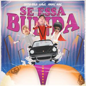 poster for Se Essa Bunda - Costa Gold, Kawe, André Nine