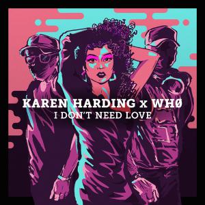 poster for I Don’t Need Love - Karen Harding & Wh0