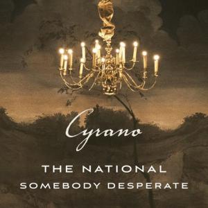 poster for Somebody Desperate (From ’’Cyrano’’ Soundtrack) - The National