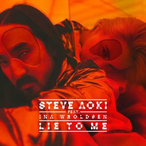 poster for Lie To Me (feat. Ina Wroldsen) - Steve Aoki