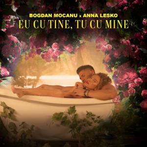 poster for Eu Cu Tine, Tu Cu Mine - Bogdan Mocanu & Anna Lesko