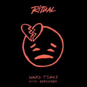 poster for Hard Times - RITUAL & Robinson