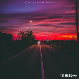 poster for 150 Miles - Godmode, BTWRKS & Rubayne