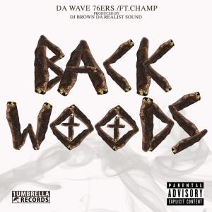 poster for Backwoods (feat. Champ) - Da Wave76ers