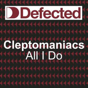 poster for All I Do (Radio Edit) - Cleptomaniacs