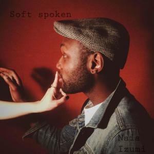 poster for Soft Spoken - Naia Izumi