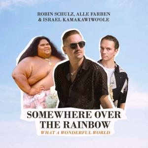 poster for Somewhere Over the Rainbow / What a Wonderful World - Robin Schulz, Alle Farben, Israel Kamakawiwo’ole