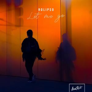 poster for Let Me Go - Rolipso