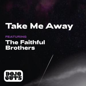 poster for Take Me Away (feat. The Faithful Brothers) - Dojo Cuts
