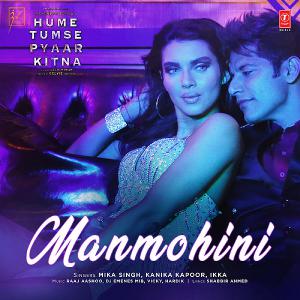poster for Manmohini (From “Hume Tumse Pyaar Kitna”) - Mika Singh, Kanika Kapoor & Ikka