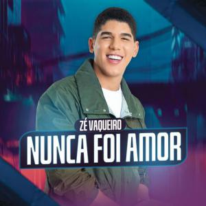 poster for Nunca Foi Amor - Zé Vaqueiro