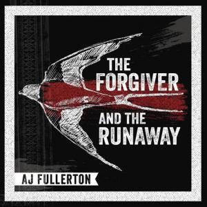 poster for The Forgiver & the Runaway - AJ Fullerton