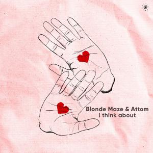 poster for I Think About - Blonde Maze & Attom