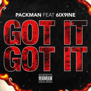 poster for Got It, Got It (feat. 6ix9ine) - Packman