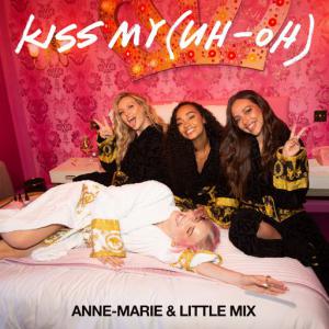 poster for Kiss My (Uh Oh) - Anne-Marie, Little Mix