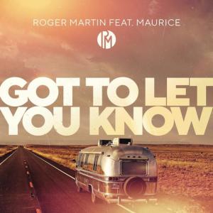 poster for Got To Let You Know - Roger Martin, Maurice