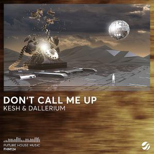 poster for Don’t Call Me Up - Kesh & Dallerium