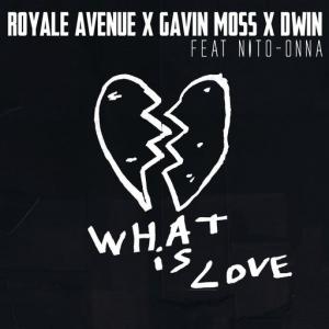 poster for What Is Love (feat. Nito-Onna) - Royale Avenue, Gavin Moss, Dwin