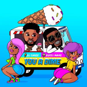 poster for You a Dime - DJ Chose & Gucci Mane