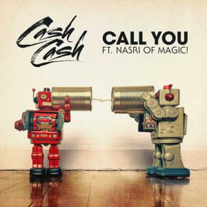 poster for Call You (feat. Nasri of MAGIC!) - Cash Cash